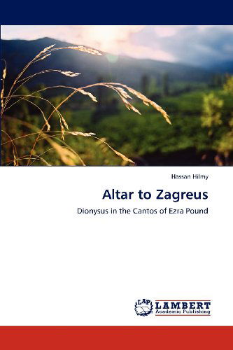 Cover for Hassan Hilmy · Altar to Zagreus: Dionysus in the Cantos of Ezra Pound (Paperback Book) (2012)