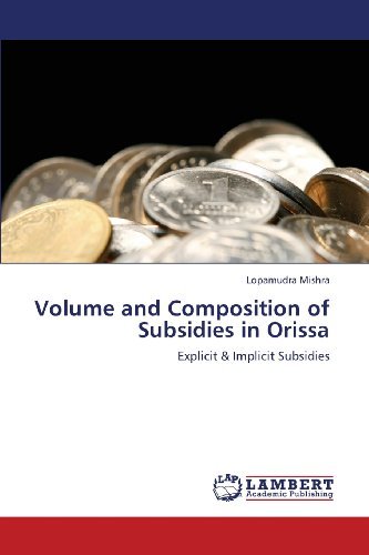 Cover for Lopamudra Mishra · Volume and Composition of Subsidies in Orissa: Explicit &amp; Implicit Subsidies (Paperback Book) (2012)