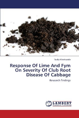 Cover for Sudip Khatiwada · Response of Lime and Fym on Severity of Club Root Disease of Cabbage: Research Findings (Paperback Book) (2013)
