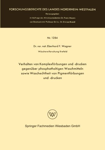 Cover for Eberhard Frithjof Wagner · Verhalten Von Komplexfarbungen Und -Drucken Gegenuber Phosphathaltigen Waschmitteln Sowie Waschechtheit Von Pigmentfarbungen Und -Drucken - Forschungsberichte Des Landes Nordrhein-Westfalen (Paperback Book) [1964 edition] (1964)