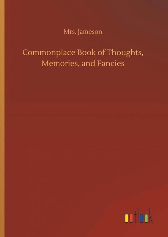 Commonplace Book of Thoughts, M - Jameson - Książki -  - 9783734010071 - 20 września 2018