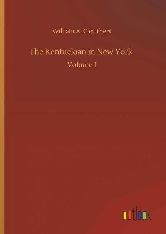 Cover for Caruthers · The Kentuckian in New York (Bok) (2018)