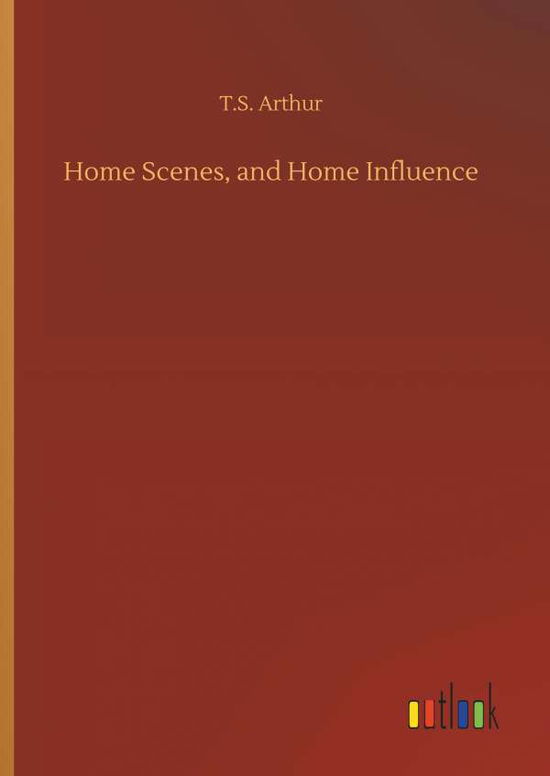 Arthur · Home Scenes, and Home Influence (Book) (2019)