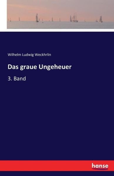 Cover for Weckhrlin · Das graue Ungeheuer (Book) (2016)
