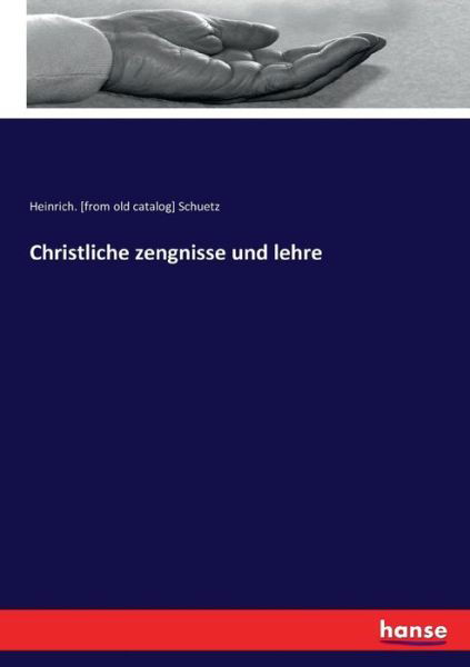 Cover for Schuetz · Christliche zengnisse und lehre (Bog) (2017)