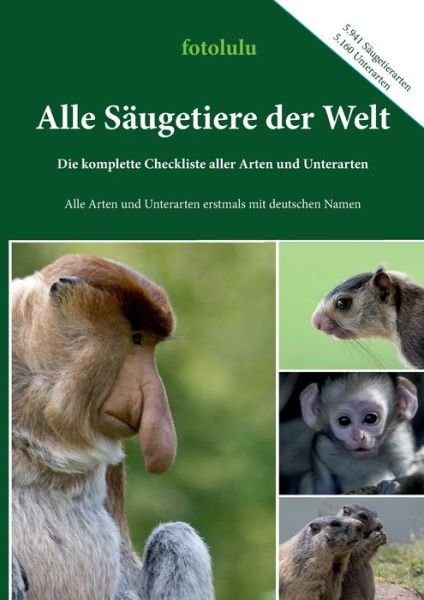 Alle Säugetiere der Welt - Fotolulu - Bücher -  - 9783746060071 - 11. Januar 2018