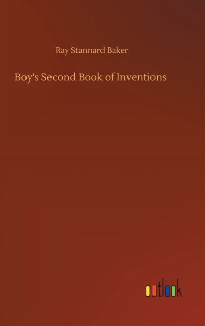 Cover for Ray Stannard Baker · Boy's Second Book of Inventions (Hardcover Book) (2020)