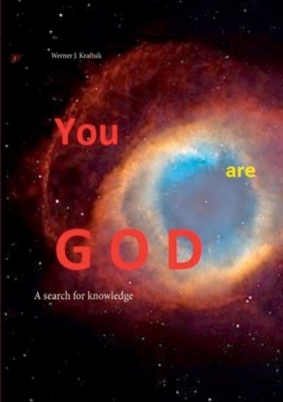 Cover for Werner J Kraftsik · YOU are GOD: A search for knowledge (Paperback Book) (2021)