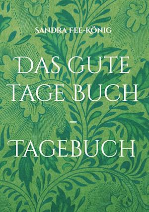 Cover for Sandra Fee-König · Das gute Tage Buch - Tagebuch (Hardcover Book) (2021)