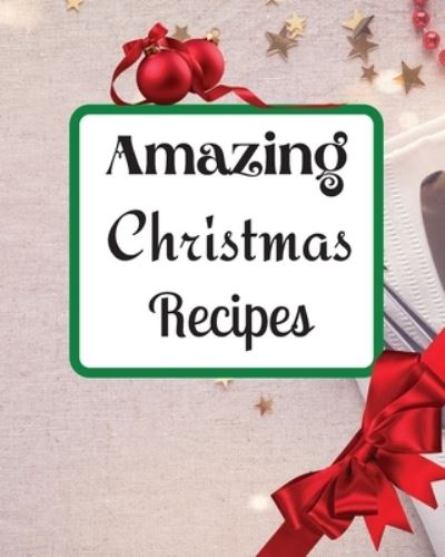 Cover for Roxie Kimberlys · Amazing Christmas Recipes (Paperback Book) (2021)