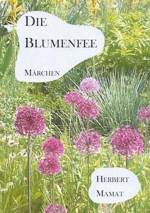 Cover for Herbert Mamat · Die Blumenfee (Hardcover Book) (2021)