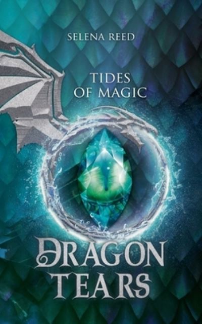 Cover for Selena Reed · Tides of Magic: Dragon Tears (Paperback Book) (2022)