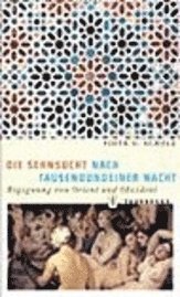 Cover for Piotr O. Scholz · Die Sehnsucht nach Tausendundeiner Nacht. Begegnung von Orient und Okzident. (Hardcover Book) (2002)