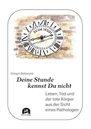 Cover for Gregor Babaryka · Deine Stunde kennst Du nicht (Buch) (2023)