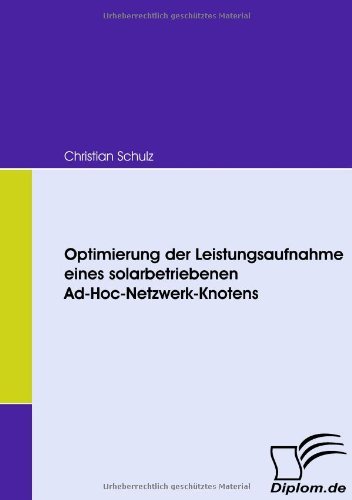 Cover for Christian Schulz · Optimierung Der Leistungsaufnahme Eines Solarbetriebenen Ad-hoc-netzwerk-knotens (Paperback Book) [German edition] (2008)