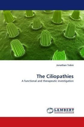 Cover for Jonathan Tobin · The Ciliopathies: a Functional and Therapeutic Investigation (Paperback Book) (2010)