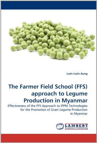 Cover for Lwin Lwin Aung · The Farmer Field School (Ffs) Approach to Legume Production in Myanmar: Effectiveness of the Ffs Approach to Ippm Technologies for the Promotion of Grain Legume Production in Myanmar (Pocketbok) (2011)