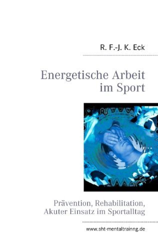 Cover for R F -J K Eck · Energetische Arbeit im Sport: Pravention, Reha, Akuter Einsatz (Pocketbok) [German edition] (2012)