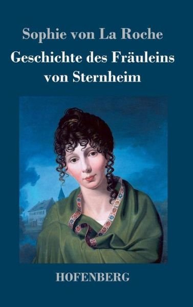 Cover for Sophie Von La Roche · Geschichte Des Frauleins Von Sternheim (Hardcover Book) (2015)