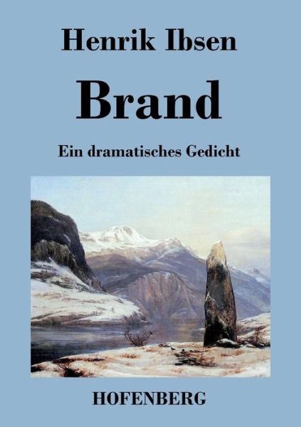 Brand. Ein Dramatisches Gedicht - Henrik Ibsen - Kirjat - Hofenberg - 9783843035071 - tiistai 19. tammikuuta 2016