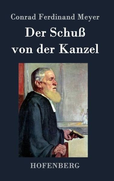 Cover for Conrad Ferdinand Meyer · Der Schuss Von Der Kanzel (Gebundenes Buch) (2015)