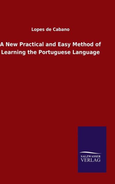 Cover for Lopes De Cabano · A New Practical and Easy Method of Learning the Portuguese Language (Hardcover Book) (2020)