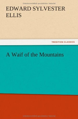 Cover for Edward Sylvester Ellis · A Waif of the Mountains (Paperback Book) (2012)