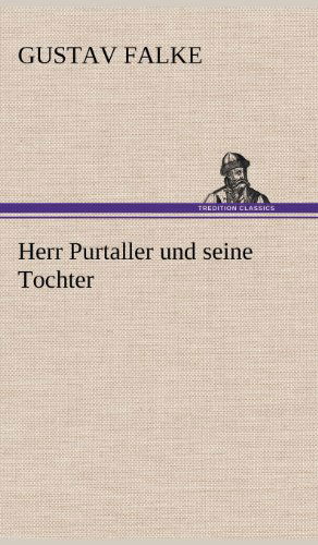 Cover for Gustav Falke · Herr Purtaller Und Seine Tochter (Inbunden Bok) [German edition] (2012)