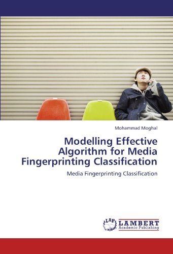 Modelling Effective Algorithm for Media Fingerprinting Classification - Mohammad Moghal - Books - LAP LAMBERT Academic Publishing - 9783847376071 - January 24, 2012