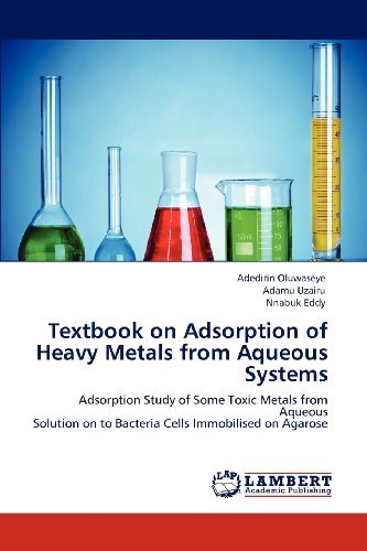 Cover for Nnabuk Eddy · Textbook on Adsorption of Heavy Metals from Aqueous Systems: Adsorption Study of Some Toxic Metals from Aqueous  Solution on to Bacteria Cells Immobilised on Agarose (Paperback Book) (2012)