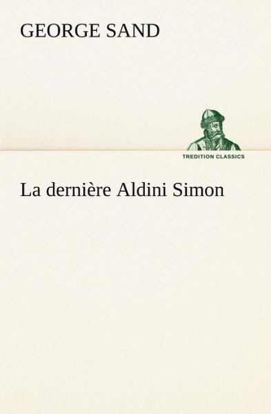 Cover for George Sand · La Dernière Aldini Simon (Tredition Classics) (French Edition) (Taschenbuch) [French edition] (2012)