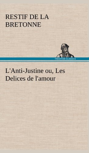 Cover for Restif de la Bretonne · L'Anti-Justine ou, Les Delices de l'amour (Inbunden Bok) [French edition] (2012)