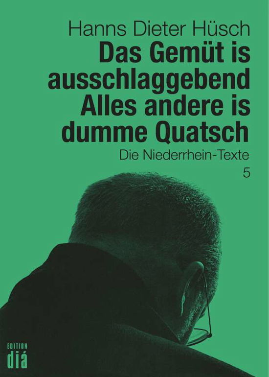 Das Gemüt is ausschlaggebend. All - Hüsch - Books -  - 9783860344071 - 