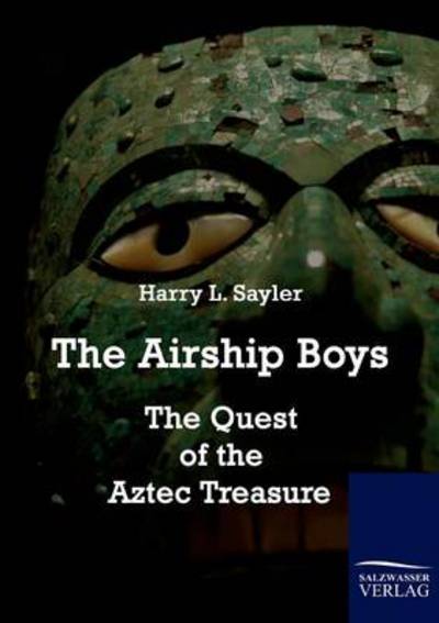 Cover for Harry L. Sayler · The Airship Boys (Paperback Book) (2010)