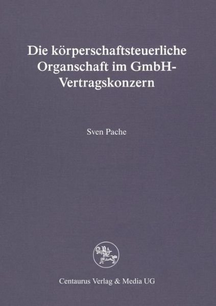 Cover for Sven Pache · Die Koerperschaftsteuerliche Organschaft Im Gmbh-Vertragskonzern - Reihe Rechtswissenschaft (Paperback Book) [1995 edition] (1995)