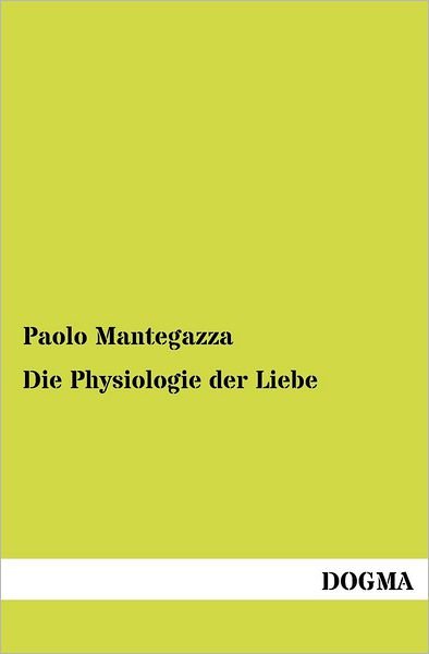 Cover for Paolo Mantegazza · Die Physiologie der Liebe (Paperback Book) [German, 1 edition] (2012)