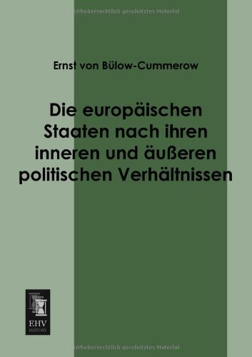 Cover for Ernst Von Buelow-cummerow · Die Europaeischen Staaten Nach Ihren Inneren Und Aeusseren Politischen Verhaeltnissen (Pocketbok) [German edition] (2013)