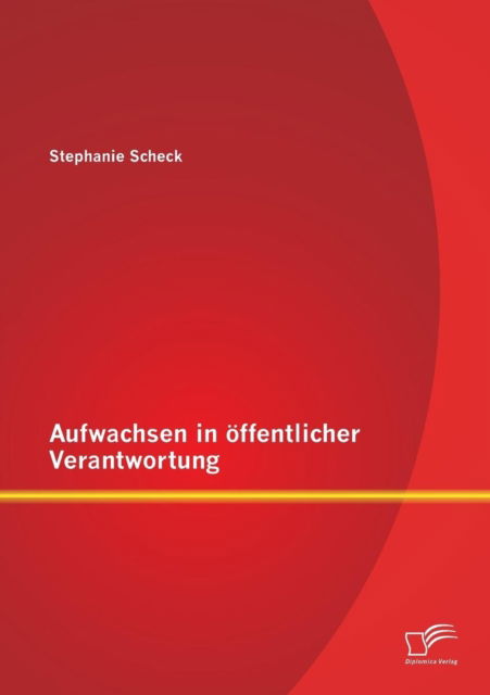 Cover for Stephanie Scheck · Aufwachsen in Öffentlicher Verantwortung (Paperback Book) [German edition] (2014)