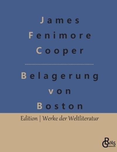 Cover for James Fenimore Cooper · Belagerung von Boston (Pocketbok) (2022)