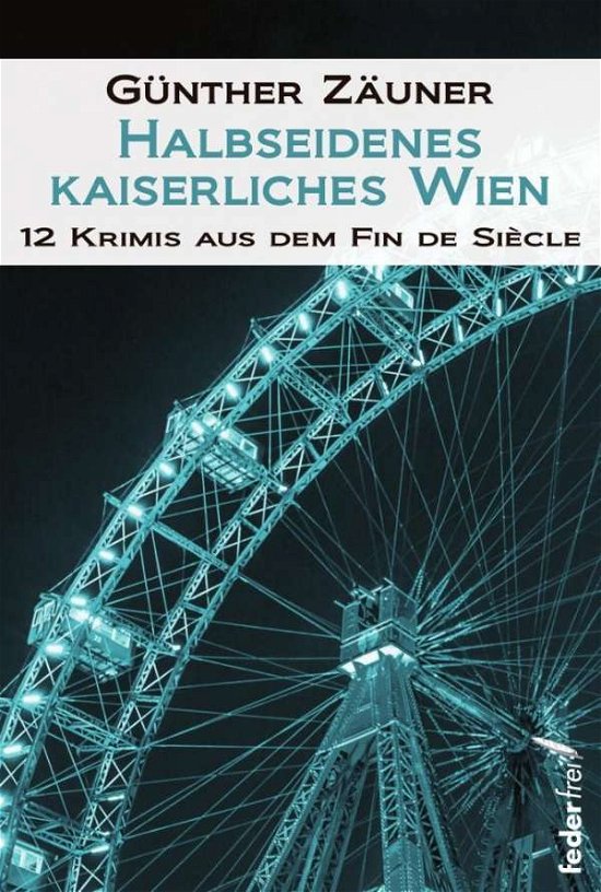 Cover for Zäuner · ZÃ¤uner:halbseidenes Kaiserliches Wien (Book)