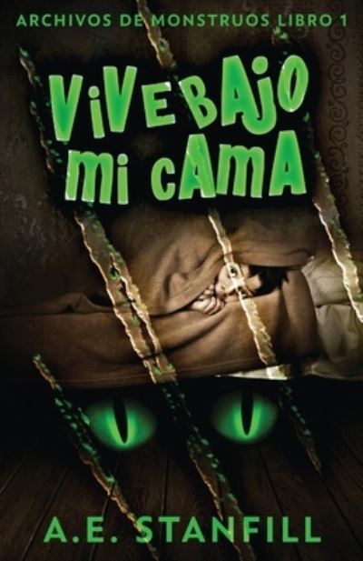 Cover for A E Stanfill · Vive Bajo Mi Cama - Archivos de Monstruos (Paperback Book) (2021)