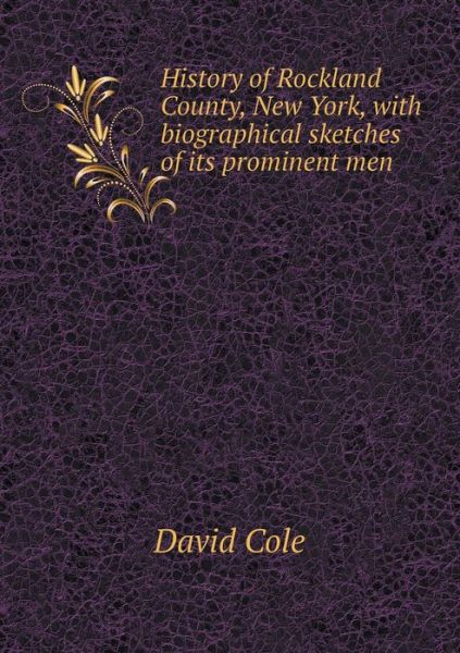 Cover for David Cole · History of Rockland County, New York, with Biographical Sketches of Its Prominent men (Paperback Book) (2014)