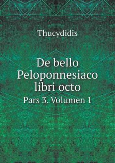 Cover for Thucydides · De Bello Peloponnesiaco Libri Octo Pars 3. Volumen 1 (Taschenbuch) (2015)