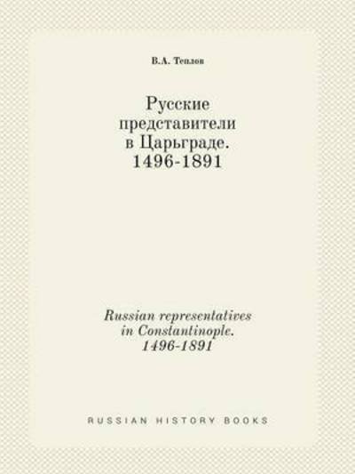 Cover for V a Teplov · Russian Representatives in Constantinople. 1496-1891 (Paperback Book) (2015)