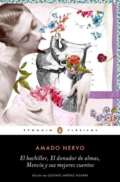 Cover for Amado Nervo · El bachiller El donador de almas ; Mencía y sus mejores cuentos (Book) [Primera edición en Penguin clásicos. edition] (2017)