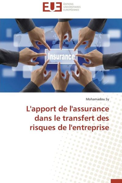 Cover for Mohamadou Sy · L'apport De L'assurance Dans Le Transfert Des Risques De L'entreprise (Paperback Book) [French edition] (2018)