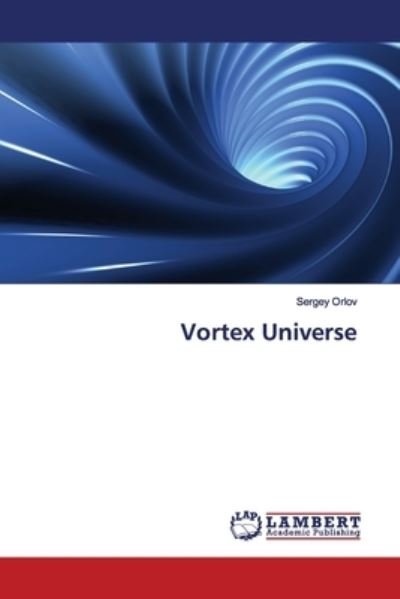 Vortex Universe - Orlov - Böcker -  - 9786139449071 - 8 februari 2019