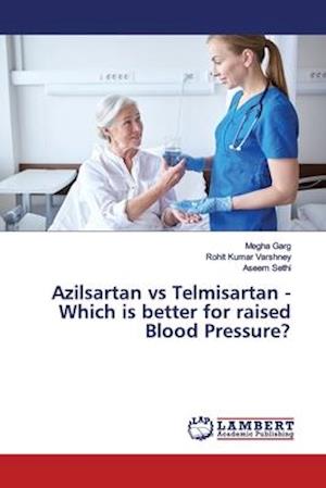 Azilsartan vs Telmisartan - Which - Garg - Books -  - 9786139986071 - February 7, 2019