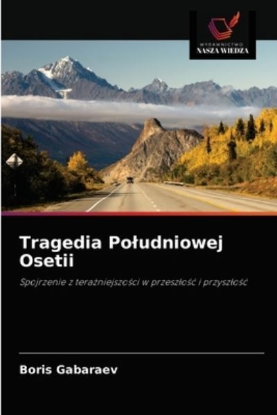 Cover for Boris Gabaraev · Tragedia Poludniowej Osetii (Paperback Book) (2021)