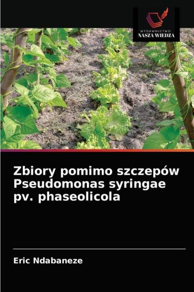 Cover for Eric Ndabaneze · Zbiory pomimo szczepow Pseudomonas syringae pv. phaseolicola (Paperback Book) (2021)